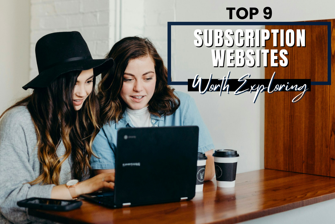 "9 Best Subscription Websites"