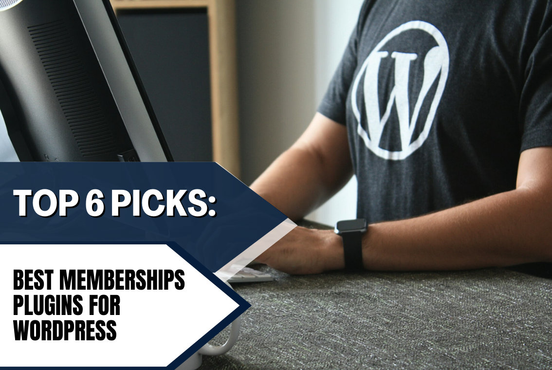 "Memberships Plugin (WordPress) Our Top 6 Picks"