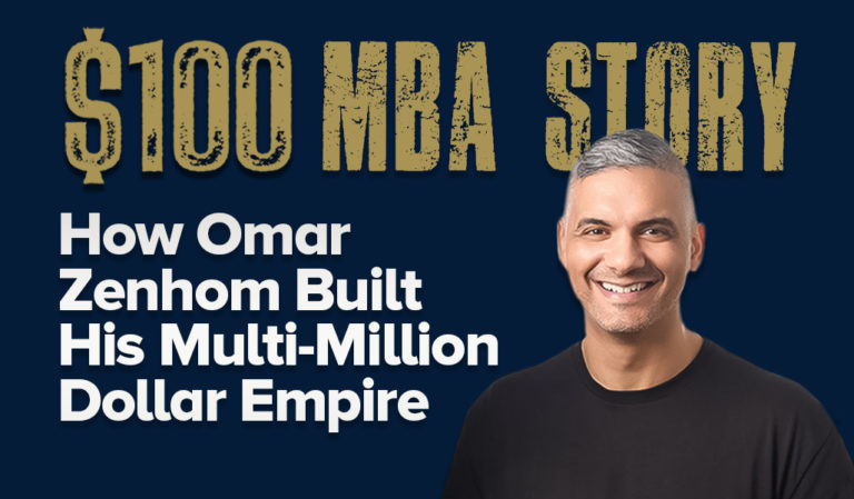 The $100 MBA Story: How Omar Zenhom Built His Multi-Million Dollar Empire