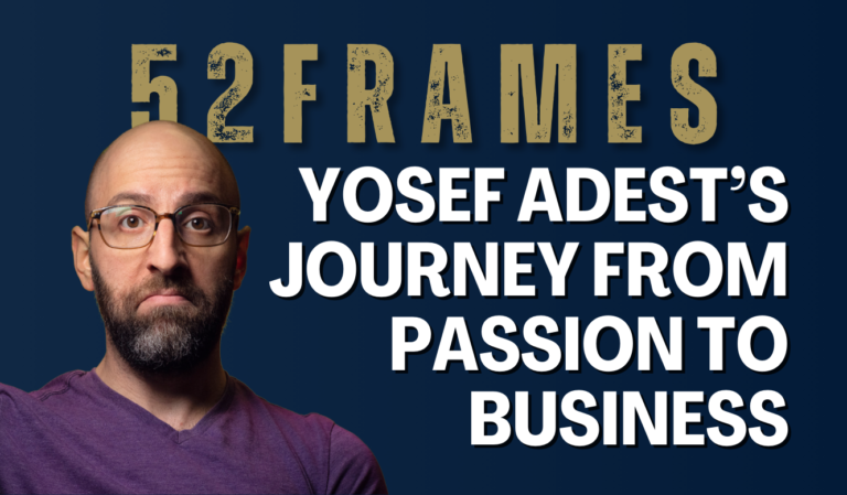52Frames: Yosef Adest’s Journey from Passion to Business