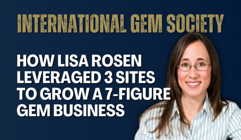 International Gem Society: How Lisa Rosen Leveraged 3 Sites to Grow a 7-Figure Gem Business