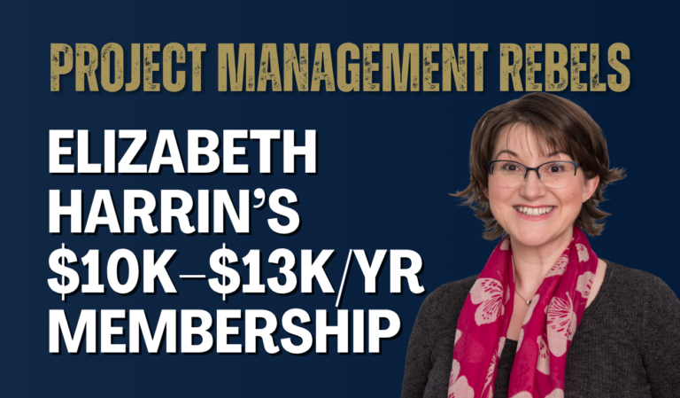 Project Management Rebels: Elizabeth Harrin’s $10K–$13K/yr Membership
